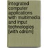 Integrated Computer Applications With Multimedia And Input Technologies [with Cdrom]