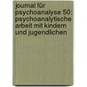 Journal für Psychoanalyse 50: Psychoanalytische Arbeit mit Kindern und Jugendlichen by Unknown