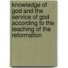 Knowledge of God and the Service of God According to the Teaching of the Reformation door Karl Barth