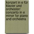 Konzert in e für Klavier und Orchester/ Concerto in E minor for Piano and Orchestra