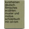 Kursthemen Deutsch. Filmisches Erzählen: Muster Und Motive. Schülerbuch Mit Cd-rom door Onbekend