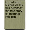 La Verdadera Historia De Los Tres Cerditos!/ The True Story of the Three Little Pigs door Ion Scieszka
