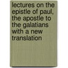 Lectures On The Epistle Of Paul, The Apostle To The Galatians With A New Translation door William Kelley