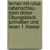 Lernen mit Rufus Rabenschlau. Mein dicker Übungsblock Schreiben und Lesen 1. Klasse by Dorothee Raab