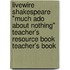 Livewire Shakespeare "Much Ado About Nothing" Teacher's Resource Book Teacher's Book