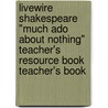 Livewire Shakespeare "Much Ado About Nothing" Teacher's Resource Book Teacher's Book by Shakespeare William Shakespeare