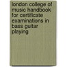 London College Of Music Handbook For Certificate Examinations In Bass Guitar Playing door Tony Skinner