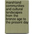 Marshland Communities and Cultural Landscapes from the Bronze Age to the Present Day