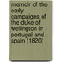Memoir Of The Early Campaigns Of The Duke Of Wellington In Portugal And Spain (1820)