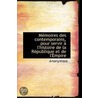 Memoires Des Contemporains, Pour Servir A L'Histoire De La Republique Et De L'Empire by Anonymous Anonymous