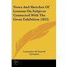 Notes And Sketches Of Lessons On Subjects Connected With The Great Exhibition (1852) by Committee Of General Literature
