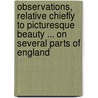 Observations, Relative Chiefly To Picturesque Beauty ... On Several Parts Of England by William Gilpin
