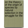 On The Theory Of The Origin Of Species By Natural Selection In The Struggle For Life door F.R.S. John Crawfurd