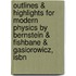 Outlines & Highlights For Modern Physics By Bernstein & Fishbane & Gasiorowicz, Isbn