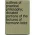 Outlines Of Practical Philosophy; Dictated Portions Of The Lectures Of Hermann Lotze