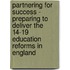 Partnering For Success - Preparing To Deliver The 14-19 Education Reforms In England