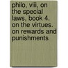 Philo, Viii, On The Special Laws, Book 4. On The Virtues. On Rewards And Punishments by Philo