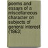 Poems And Essays Of A Miscellaneous Character On Subjects Of General Interest (1863)