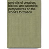 Portraits Of Creation: Biblical And Scientific Perspectives On The World's Formation door Robert Snow