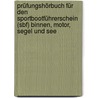 Prüfungshörbuch Für Den Sportbootführerschein (sbf) Binnen, Motor, Segel Und See by Unknown