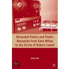 Recorded Poetry And Poetic Reception From Edna Millay To The Circle Of Robert Lowell door Derek Furr