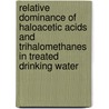 Relative Dominance of Haloacetic Acids and Trihalomethanes in Treated Drinking Water by Peter Singer