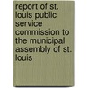 Report Of St. Louis Public Service Commission To The Municipal Assembly Of St. Louis door Saint Louis