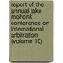 Report Of The Annual Lake Mohonk Conference On International Arbitration (Volume 10)