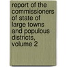 Report Of The Commissioners Of State Of Large Towns And Populous Districts, Volume 2 door Parliament Great Britain.