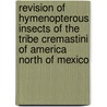 Revision Of Hymenopterous Insects Of The Tribe Cremastini Of America North Of Mexico door Robert Asa Cushman