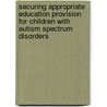 Securing Appropriate Education Provision For Children With Autism Spectrum Disorders door Allison Hope-West