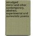 Smudged Mirror:And Other Contemporary, Abstract, Experimental And Surrealistic Poems