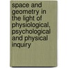 Space And Geometry In The Light Of Physiological, Psychological And Physical Inquiry door Thomas J 1865 McCormack