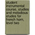 Student Instrumental Course, Studies and Melodious Etudes for French Horn, Level Two