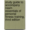 Study Guide to Accompany Nasm Essentials of Personal Fitness Training, Third Edition by Scott C. Lucett