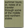 Summer Tours; Or, Notes Of A Traveler Through Some Of The Middle And Northern States by Theodore Dwight