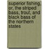 Superior Fishing, Or, The Striped Bass, Trout, And Black Bass Of The Northern States