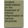 Surgical Observations On The Treatment Of Chronic Inflammation In Various Structures by Major John Scott