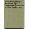 The Autobiography Of Sir William Topaz Mcgonagall (Illustrated Edition) (Dodo Press) by William McGonagall