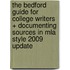 The Bedford Guide for College Writers + Documenting Sources in Mla Style 2009 Update