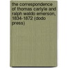 The Correspondence of Thomas Carlyle and Ralph Waldo Emerson, 1834-1872 (Dodo Press) door Thomas Carlyle
