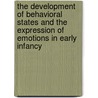 The Development of Behavioral States and the Expression of Emotions in Early Infancy door Wolff