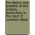 The History And Practice Of Civil Actions, Particularly In The Court Of Common Pleas
