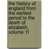 The History Of England From The Earliest Period To The Death Of Elizabeth, Volume 11 door Sharon Turner