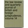 The Law Review And Quarterly Journal Of British And Foreign Jurisprudence, Volume 14 by Unknown