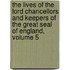 The Lives Of The Lord Chancellors And Keepers Of The Great Seal Of England, Volume 5