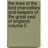 The Lives Of The Lord Chancellors And Keepers Of The Great Seal Of England, Volume 5 door Baron John Campbell Campbell