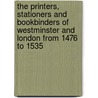 The Printers, Stationers And Bookbinders Of Westminster And London From 1476 To 1535 door Edward Gordon Duff