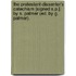 The Protestant-Dissenter's Catechism [Signed S.P.]. By S. Palmer (Ed. By G. Palmer).