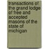 Transactions Of The Grand Lodge Of Free And Accepted Masons Of The State Of Michigan